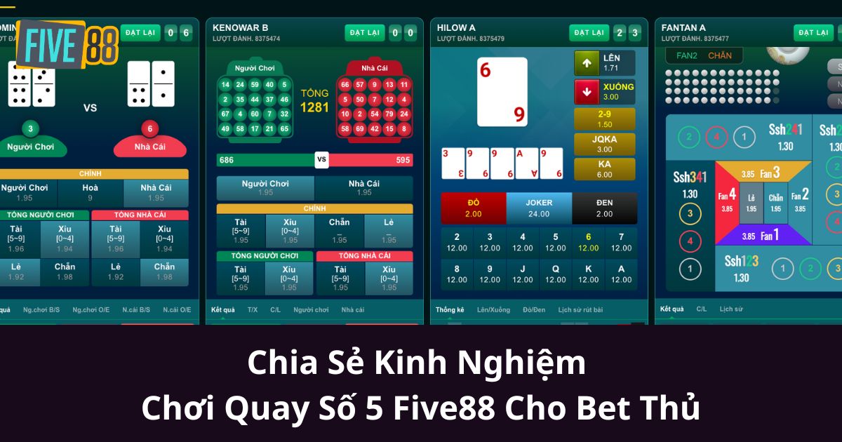 Chia Sẻ Kinh Nghiệm Chơi Quay Số 5 Five88 Cho Bet Thủ