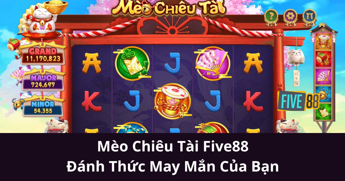 Mèo Chiêu Tài Five88 - Đánh Thức May Mắn Của Bạn Với Những Giải Thưởng Khổng Lồ